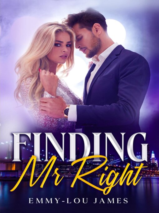 Title details for Finding Mr. Right by Emmy-Lou James - Available